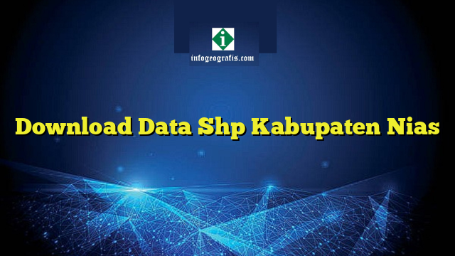Download Data Shp Kabupaten Nias
