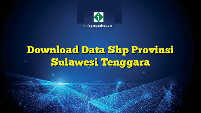 Download Data Shp Provinsi Sulawesi Tenggara