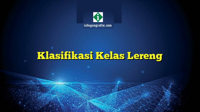 Klasifikasi Kelas Lereng