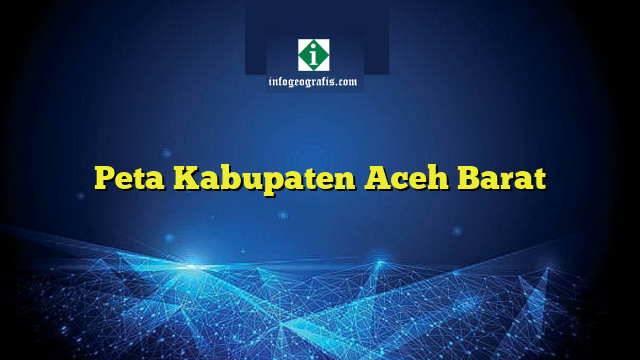 Peta Kabupaten Aceh Barat