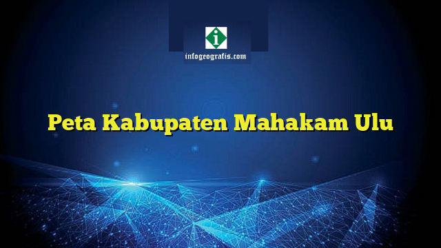 Peta Kabupaten Mahakam Ulu