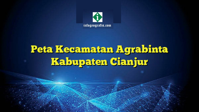 Peta Kecamatan Agrabinta Kabupaten Cianjur