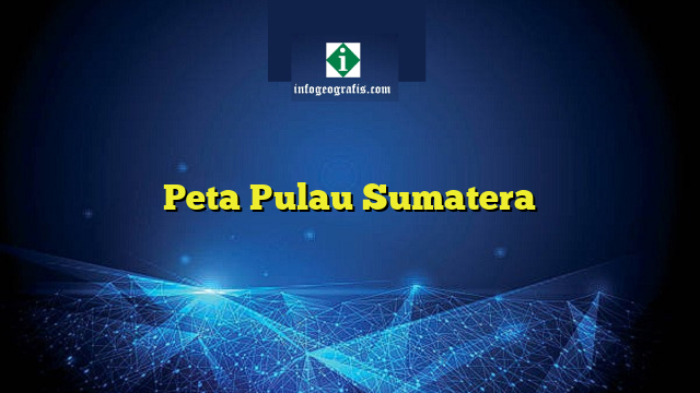 Peta Pulau Sumatera
